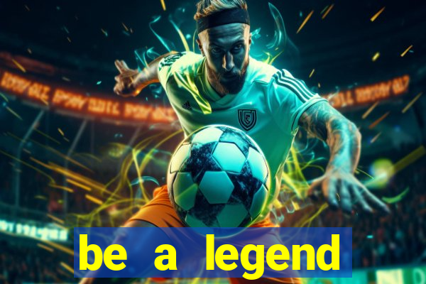 be a legend football unlimited money
